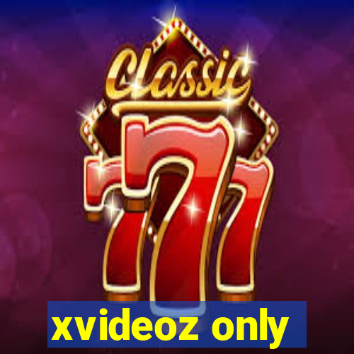 xvideoz only