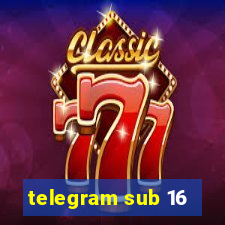 telegram sub 16