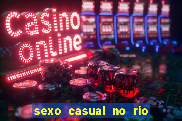 sexo casual no rio de janeiro