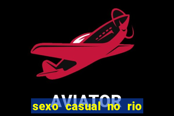 sexo casual no rio de janeiro