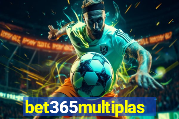 bet365multiplas