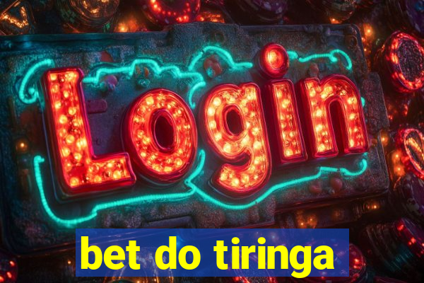 bet do tiringa