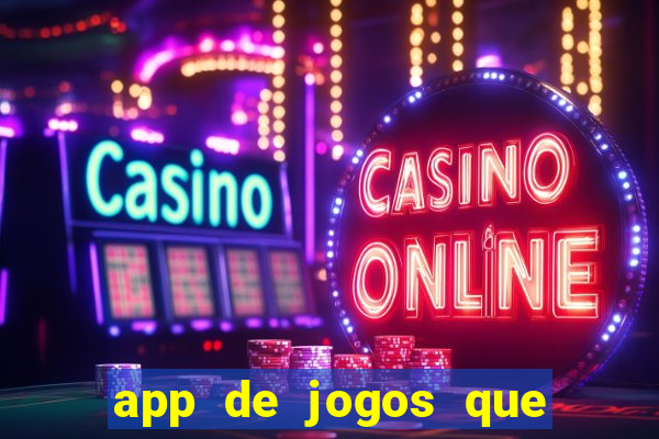 app de jogos que dao dinheiro de verdade