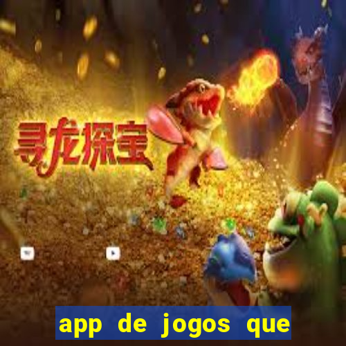 app de jogos que dao dinheiro de verdade