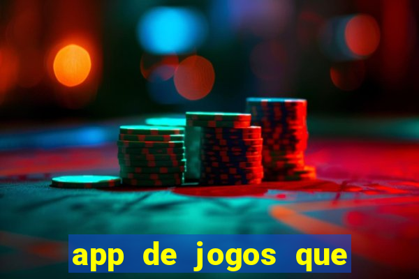 app de jogos que dao dinheiro de verdade