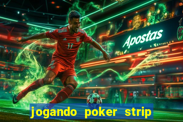 jogando poker strip com a mae