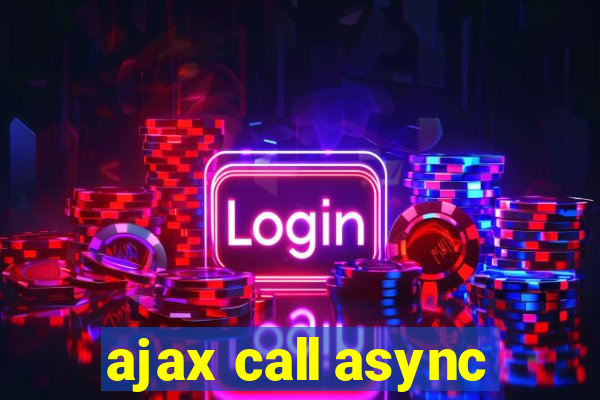 ajax call async