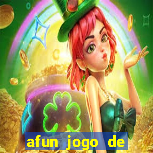 afun jogo de ganhar dinheiro