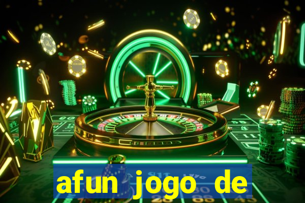 afun jogo de ganhar dinheiro