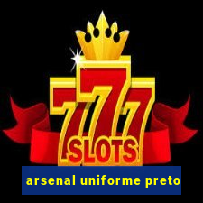 arsenal uniforme preto