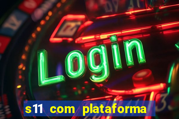 s11 com plataforma de jogos