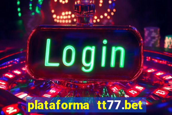 plataforma tt77.bet paga mesmo