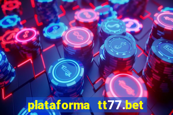 plataforma tt77.bet paga mesmo