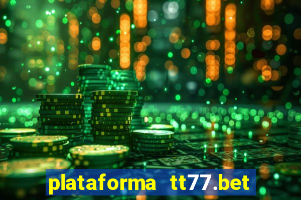 plataforma tt77.bet paga mesmo