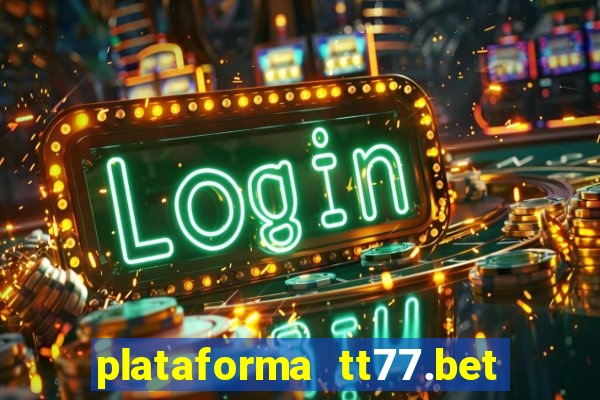 plataforma tt77.bet paga mesmo