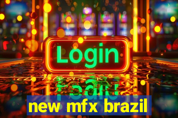 new mfx brazil