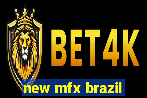 new mfx brazil