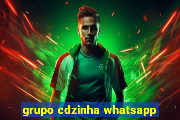 grupo cdzinha whatsapp