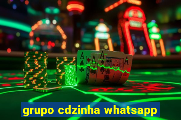 grupo cdzinha whatsapp