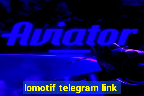 lomotif telegram link