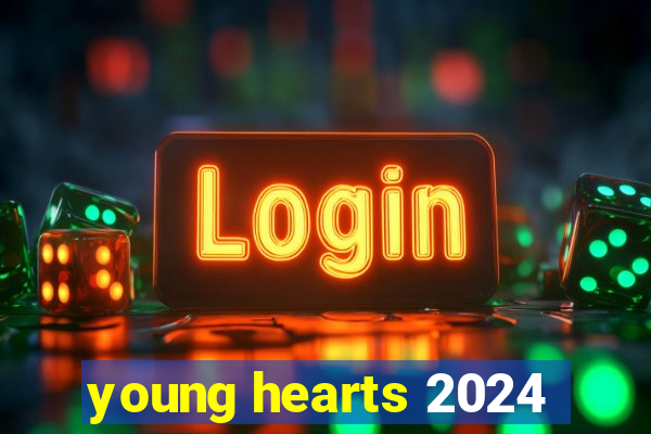 young hearts 2024