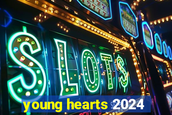 young hearts 2024