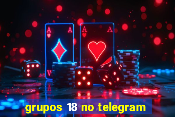 grupos 18 no telegram