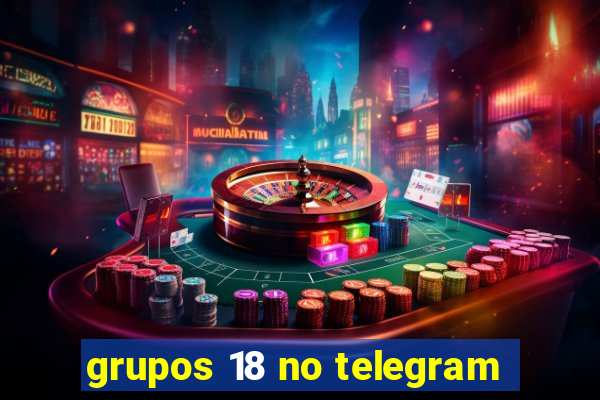 grupos 18 no telegram