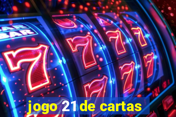 jogo 21 de cartas