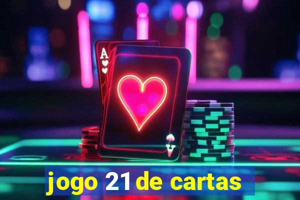 jogo 21 de cartas