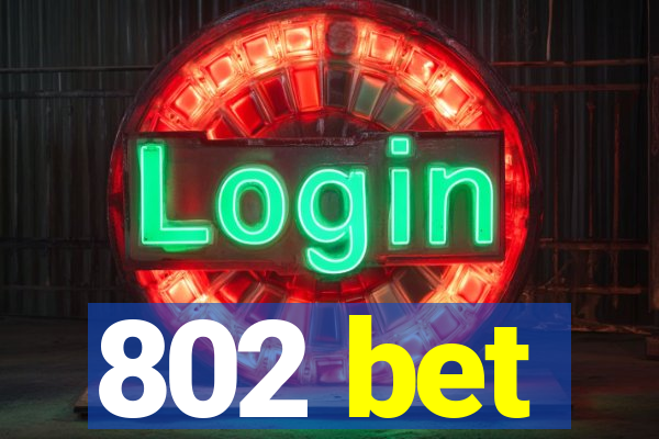 802 bet