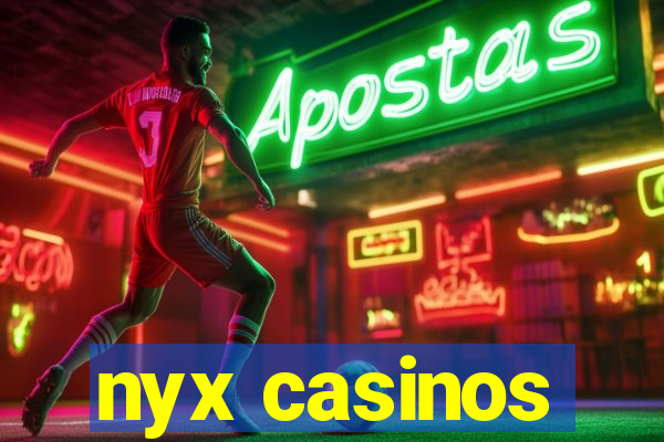 nyx casinos