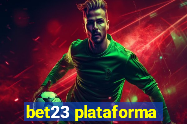 bet23 plataforma