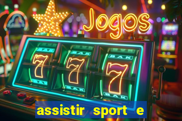 assistir sport e ponte preta