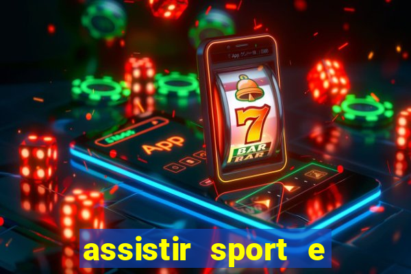 assistir sport e ponte preta