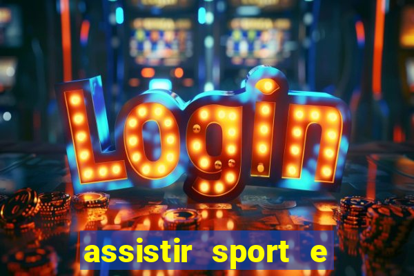 assistir sport e ponte preta