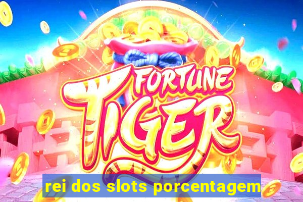 rei dos slots porcentagem