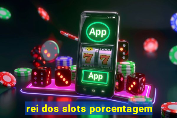 rei dos slots porcentagem