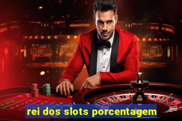 rei dos slots porcentagem