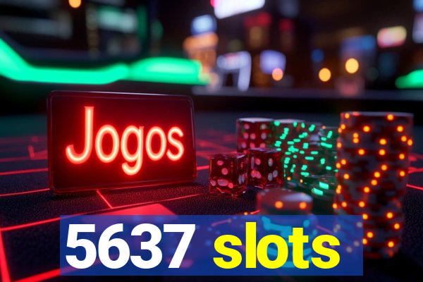 5637 slots