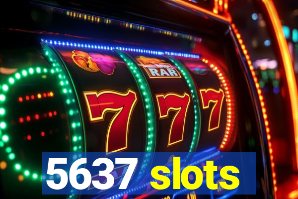 5637 slots