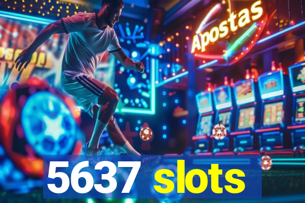 5637 slots