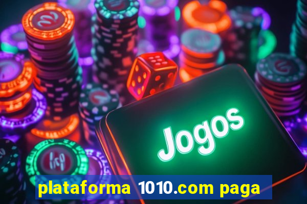 plataforma 1010.com paga