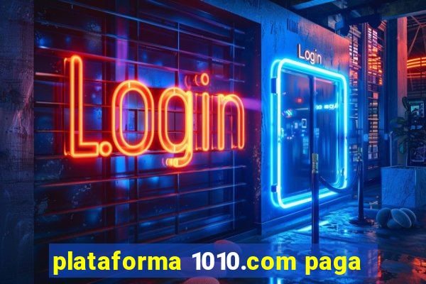 plataforma 1010.com paga