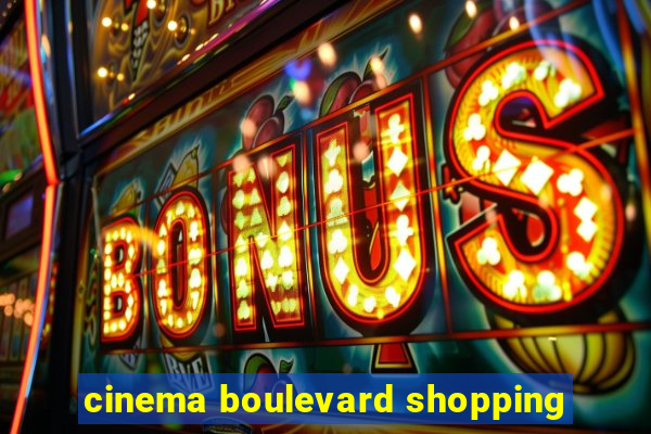 cinema boulevard shopping