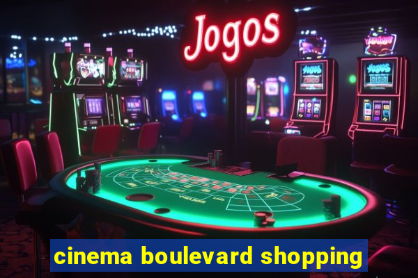 cinema boulevard shopping