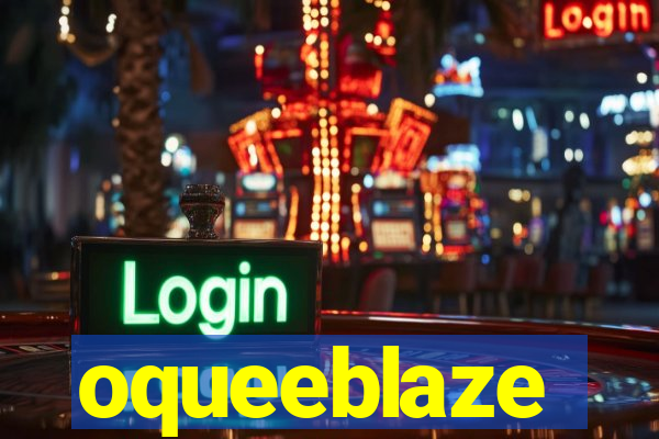 oqueeblaze