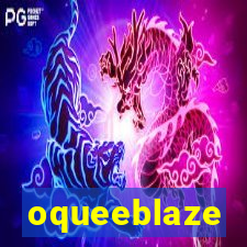 oqueeblaze