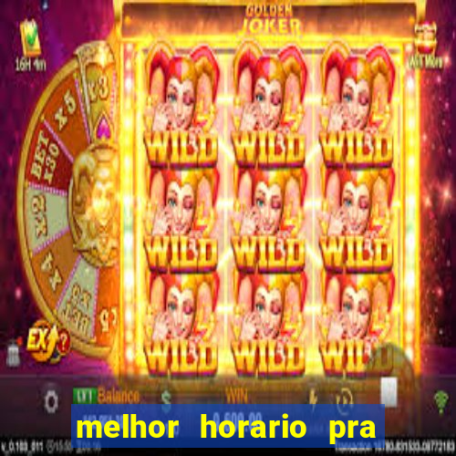 melhor horario pra jogar fortune tiger