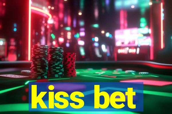 kiss bet